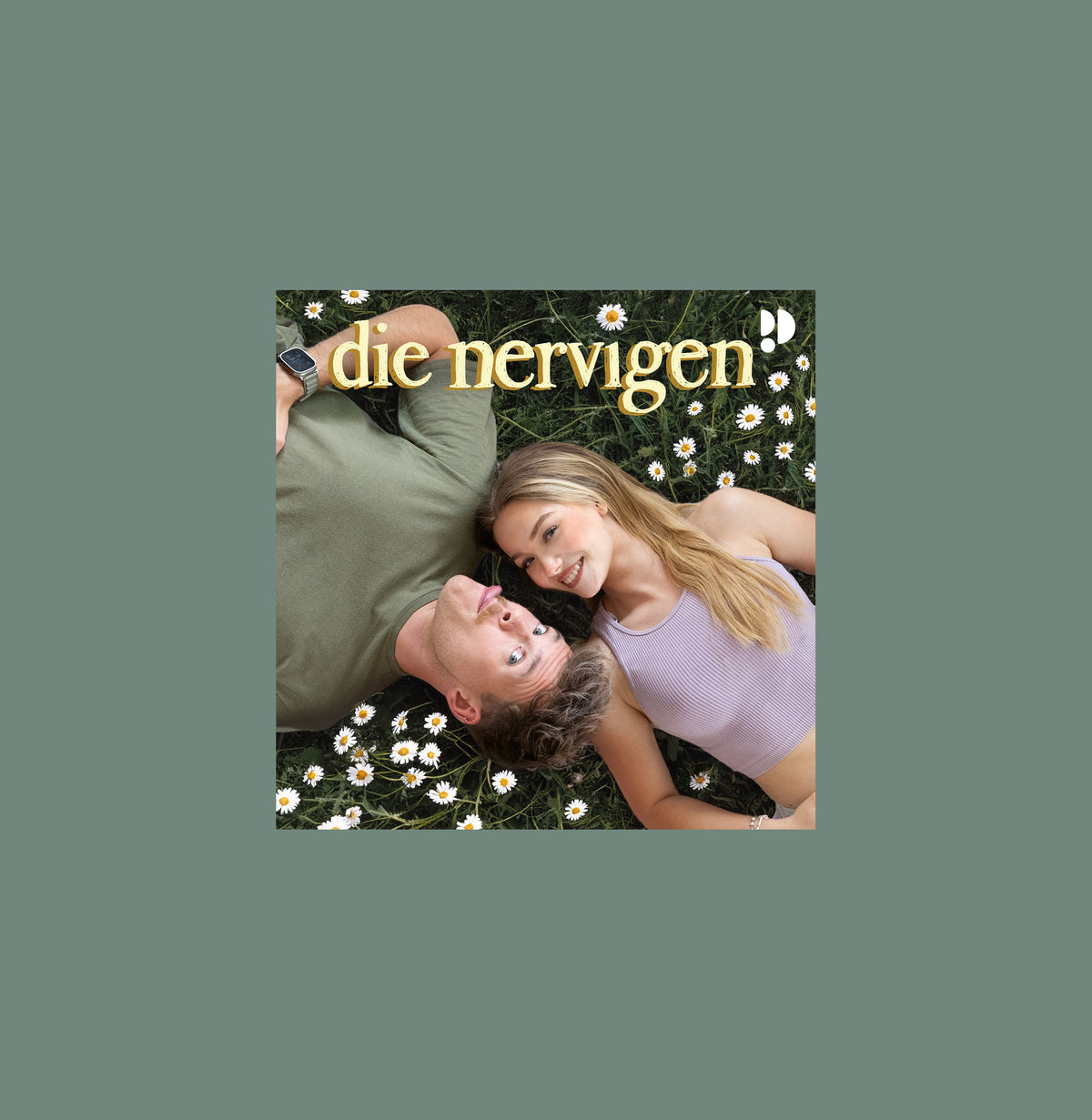 Podcast-Cover von die nervigen: ein Mann und eine blonde Frau liegen lächelnd Kopf an Kopf in einer Wiese voller Gänseblümchen, darüber der goldene Schriftzug „die nervigen“